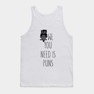 Owl you need is Puns Tank Top